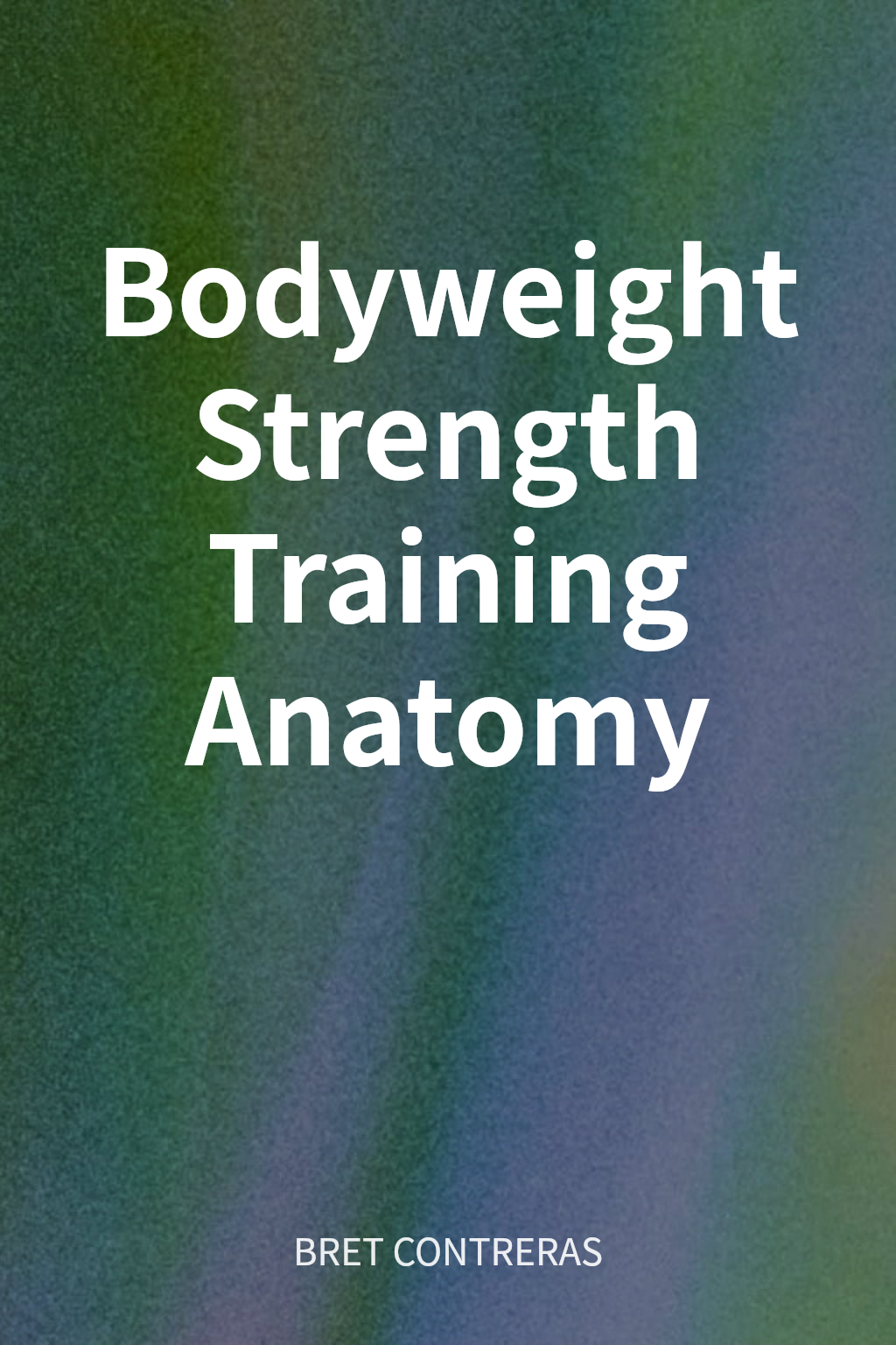 Bodyweight Strength Training Anatomy cover
