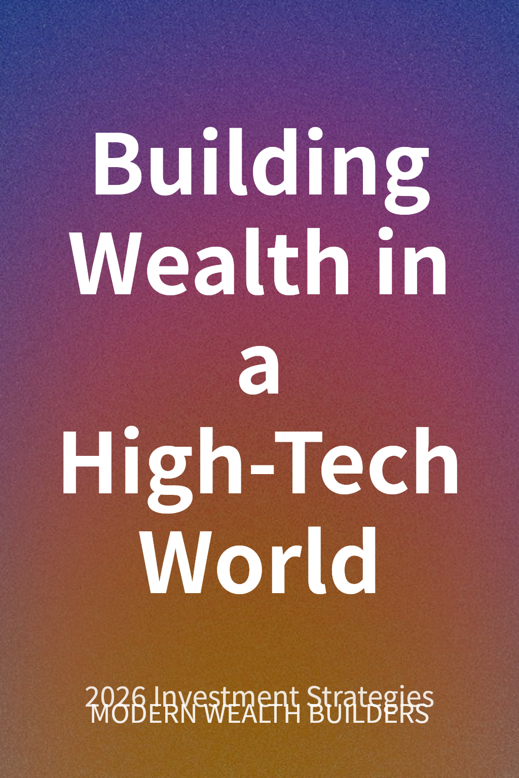 Building Wealth in a High-Tech World cover