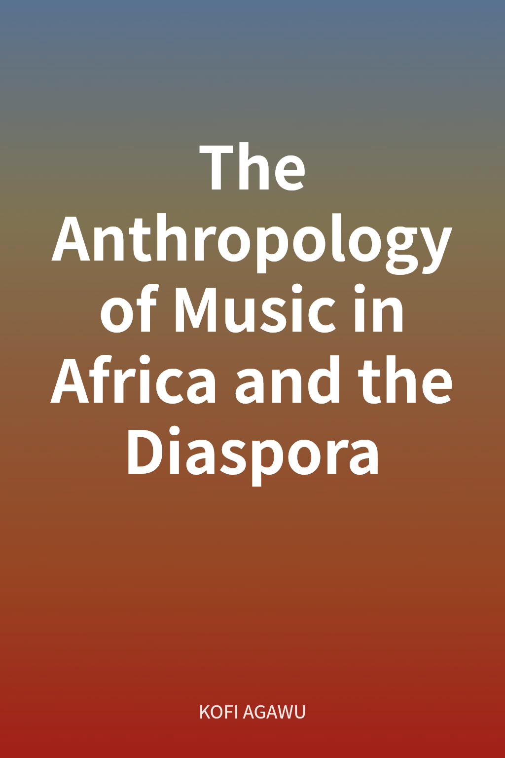 The Anthropology of Music in Africa and the Diaspora cover