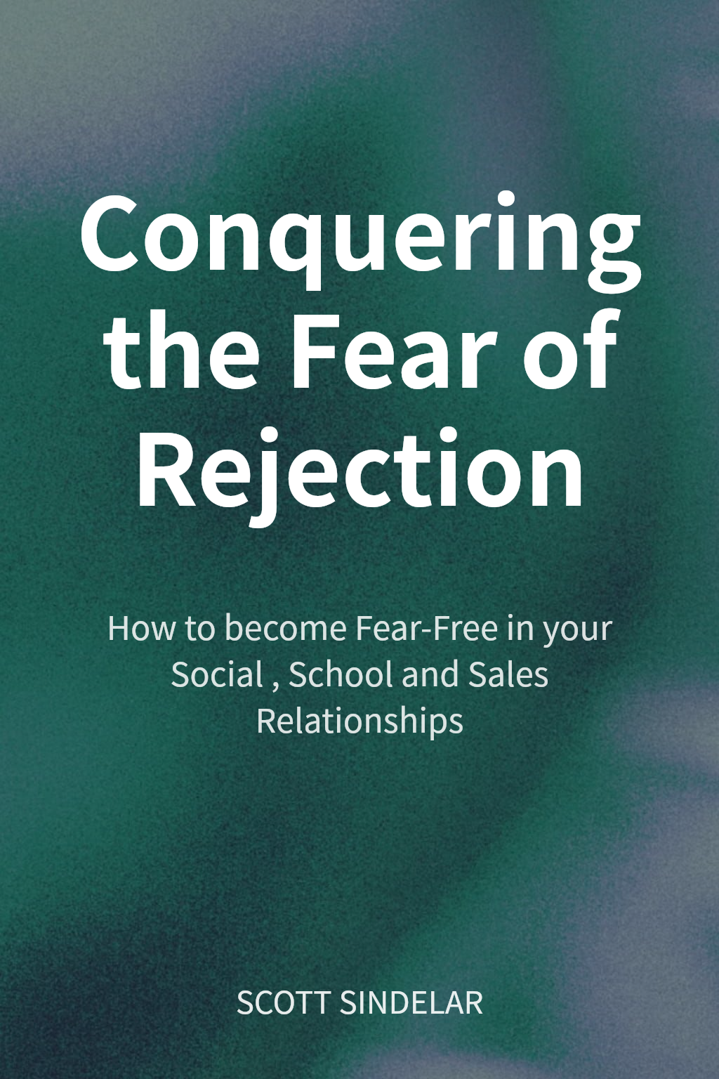 Conquering the Fear of Rejection cover