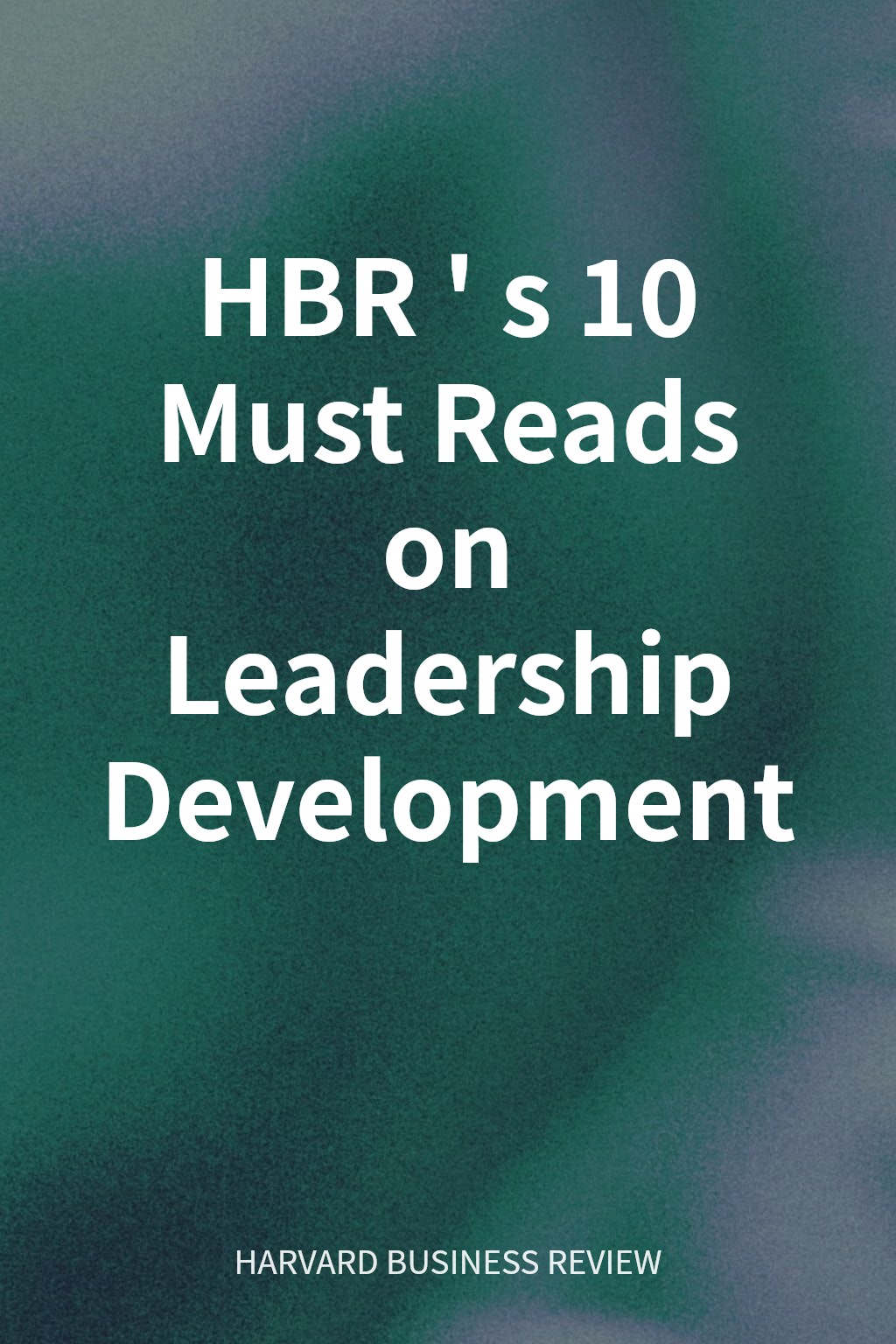 HBR's 10 Must Reads on Leadership Development cover