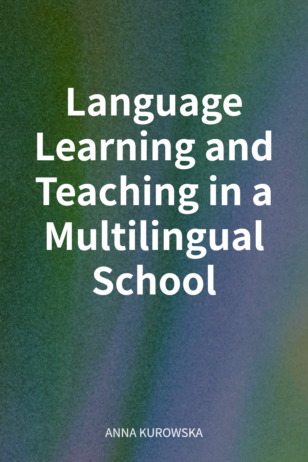 Language Learning and Teaching in a Multilingual School cover