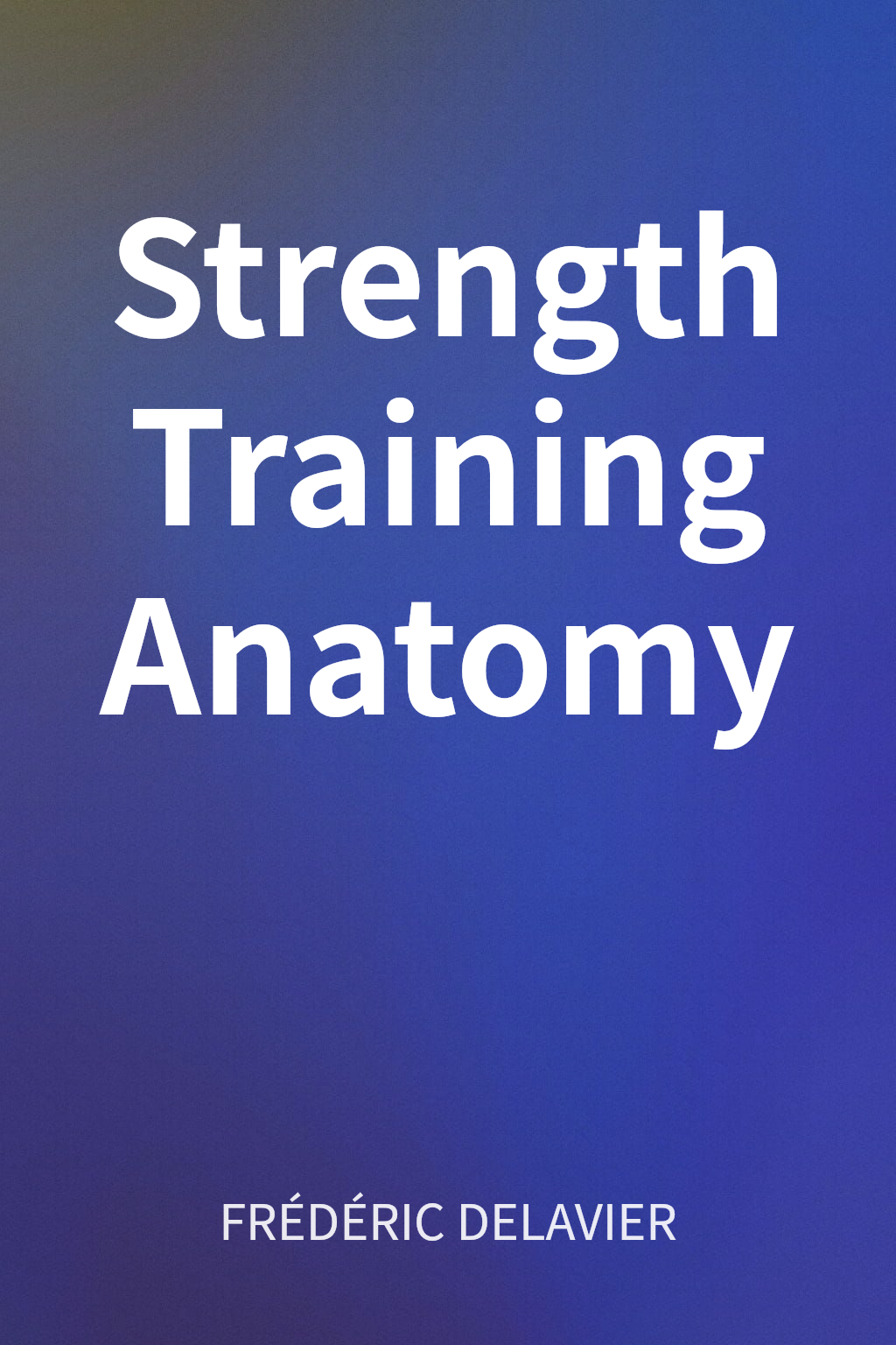 Strength Training Anatomy cover