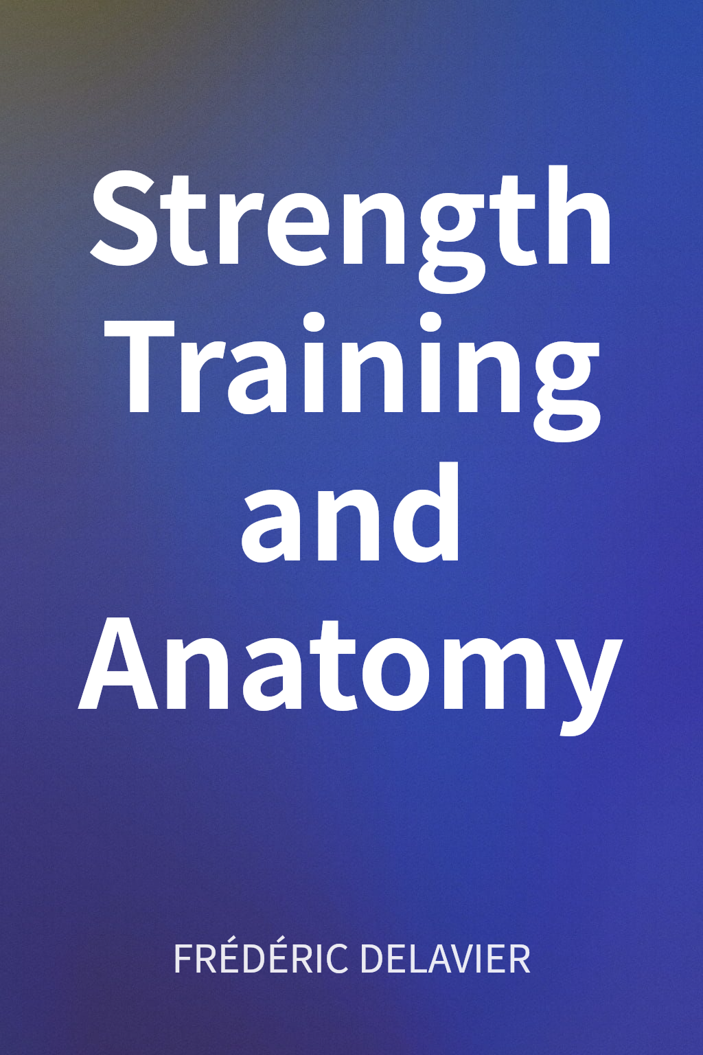Strength Training and Anatomy cover