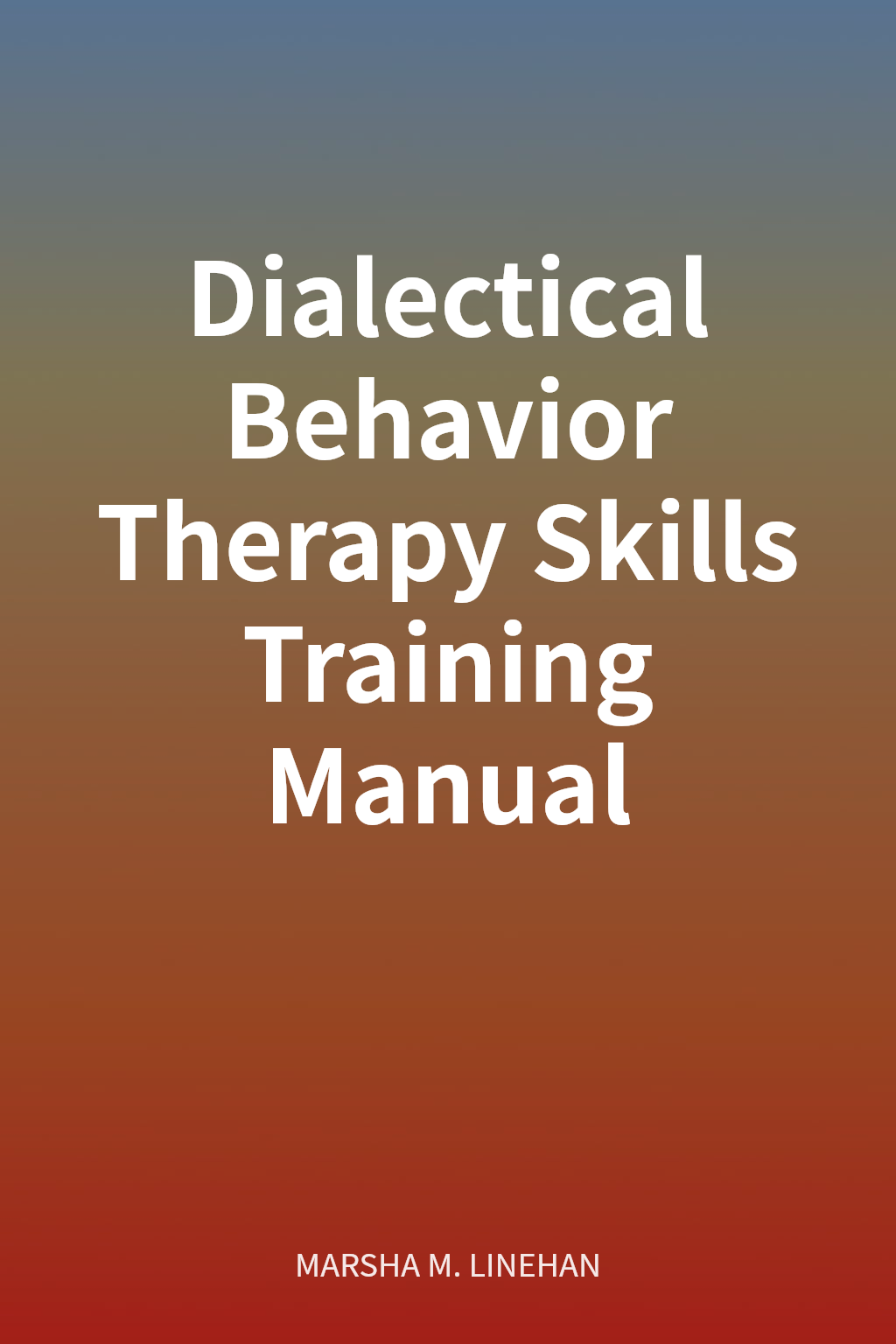 Dialectical Behavior Therapy Skills Training Manual cover