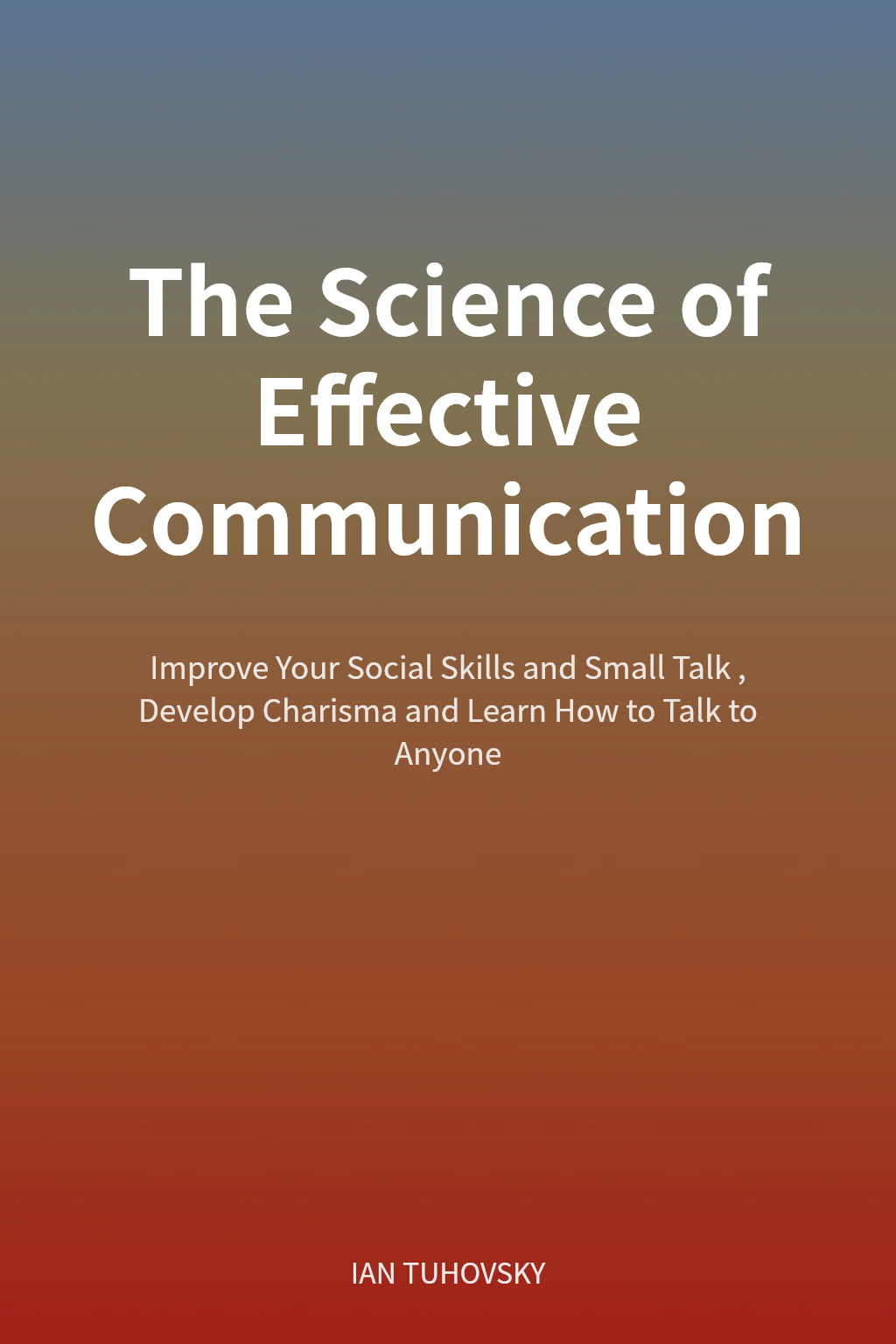The Science of Effective Communication cover
