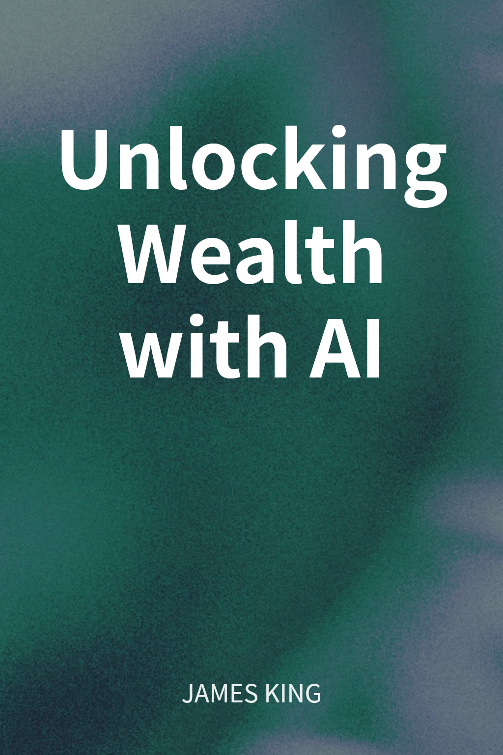 Unlocking Wealth with AI cover