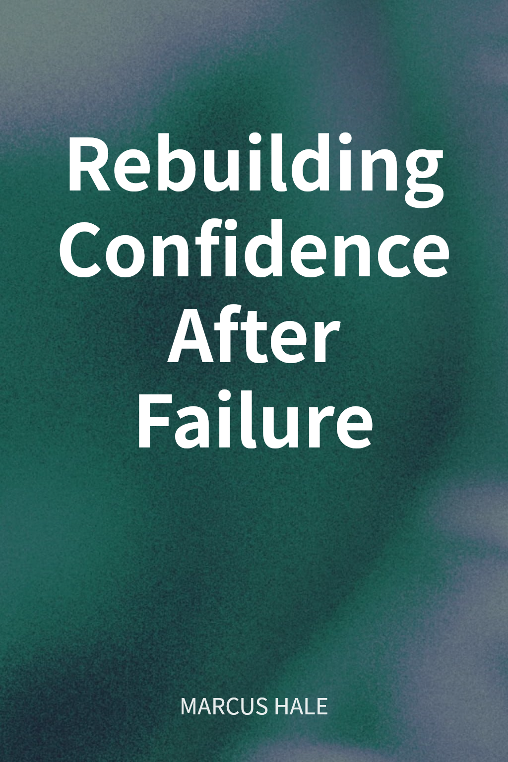 Rebuilding Confidence After Failure cover