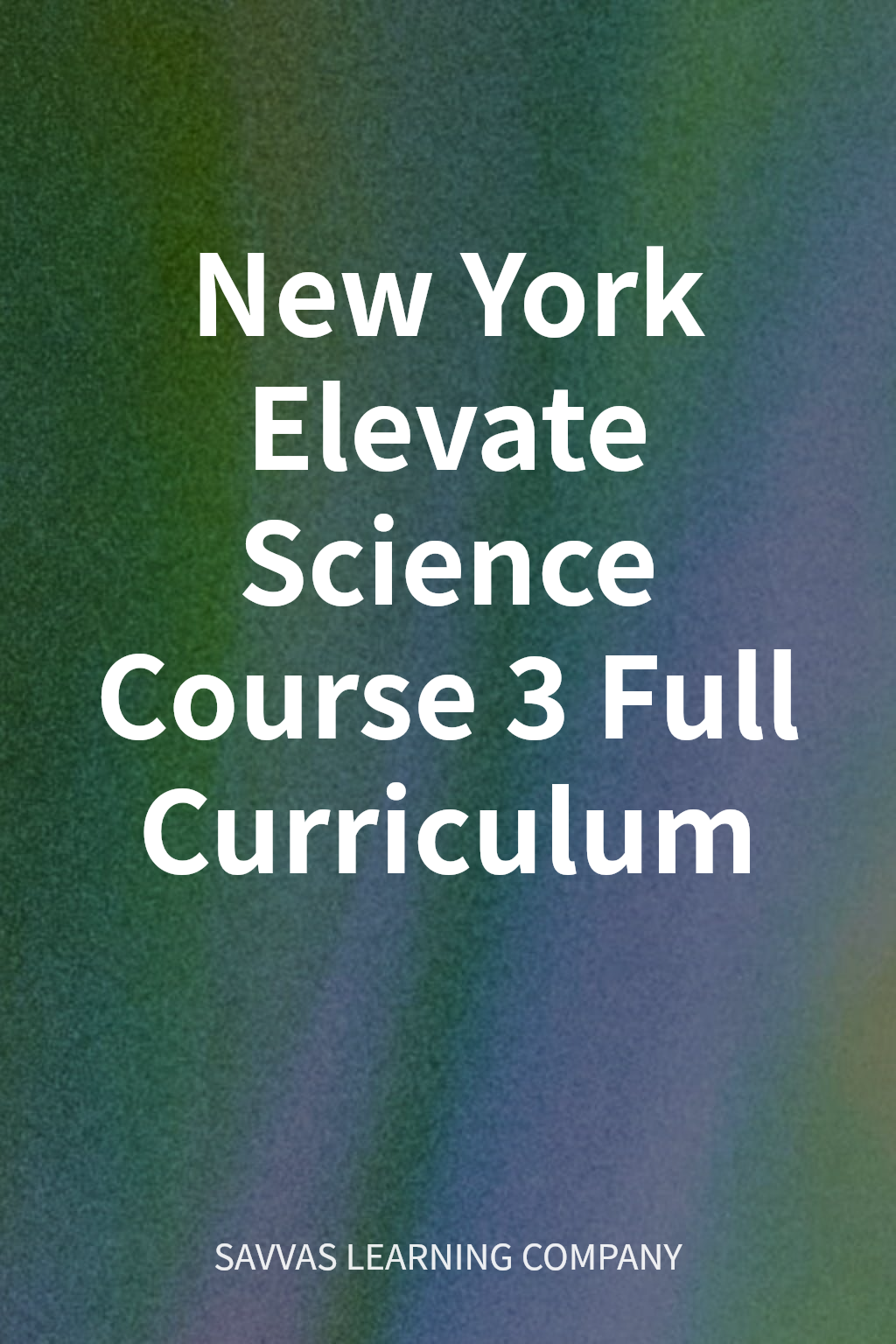 New York Elevate Science Course 3 Full Curriculum cover