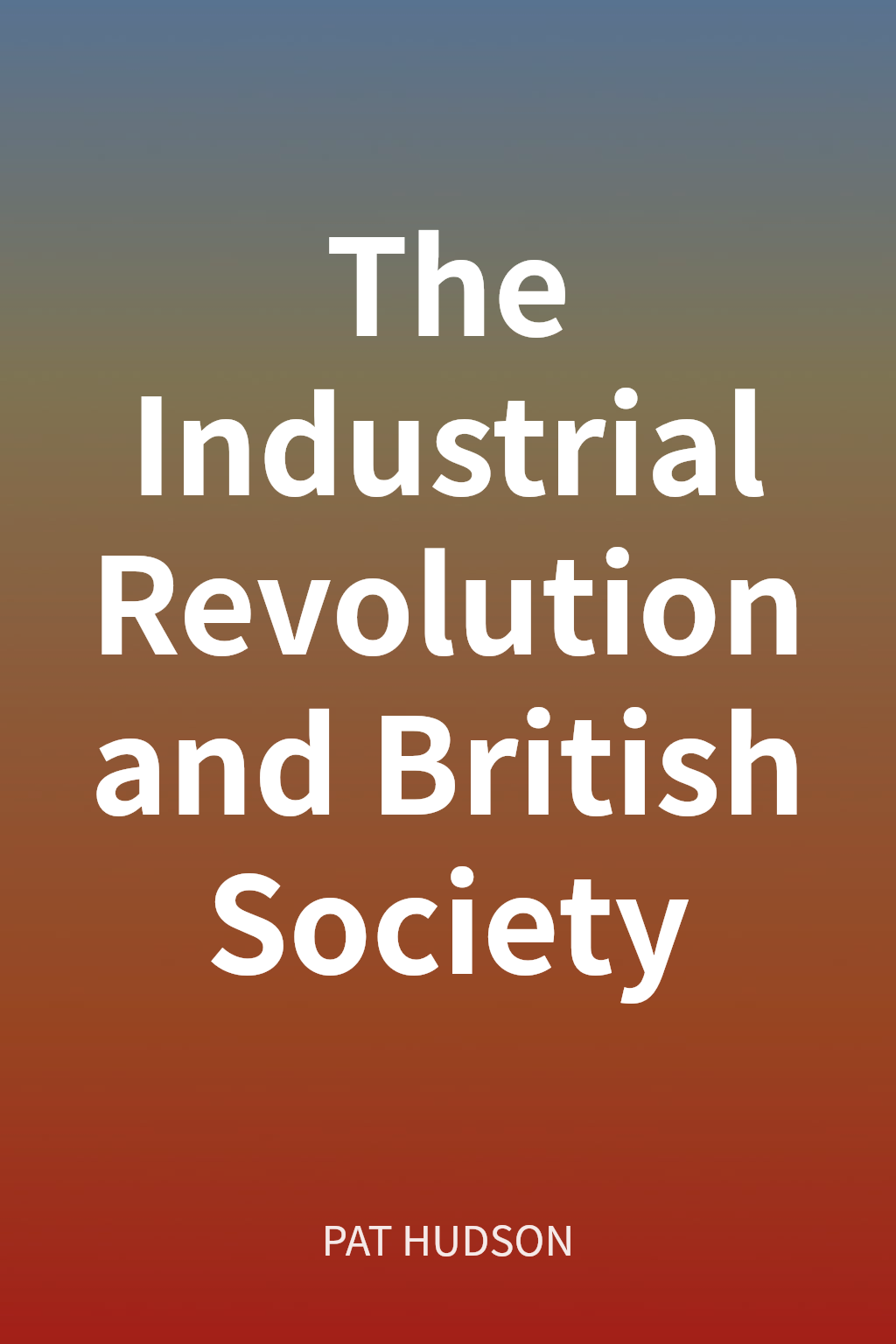 The Industrial Revolution and British Society cover