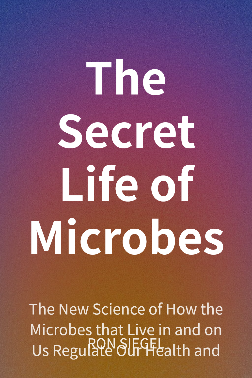 The Secret Life of Microbes cover