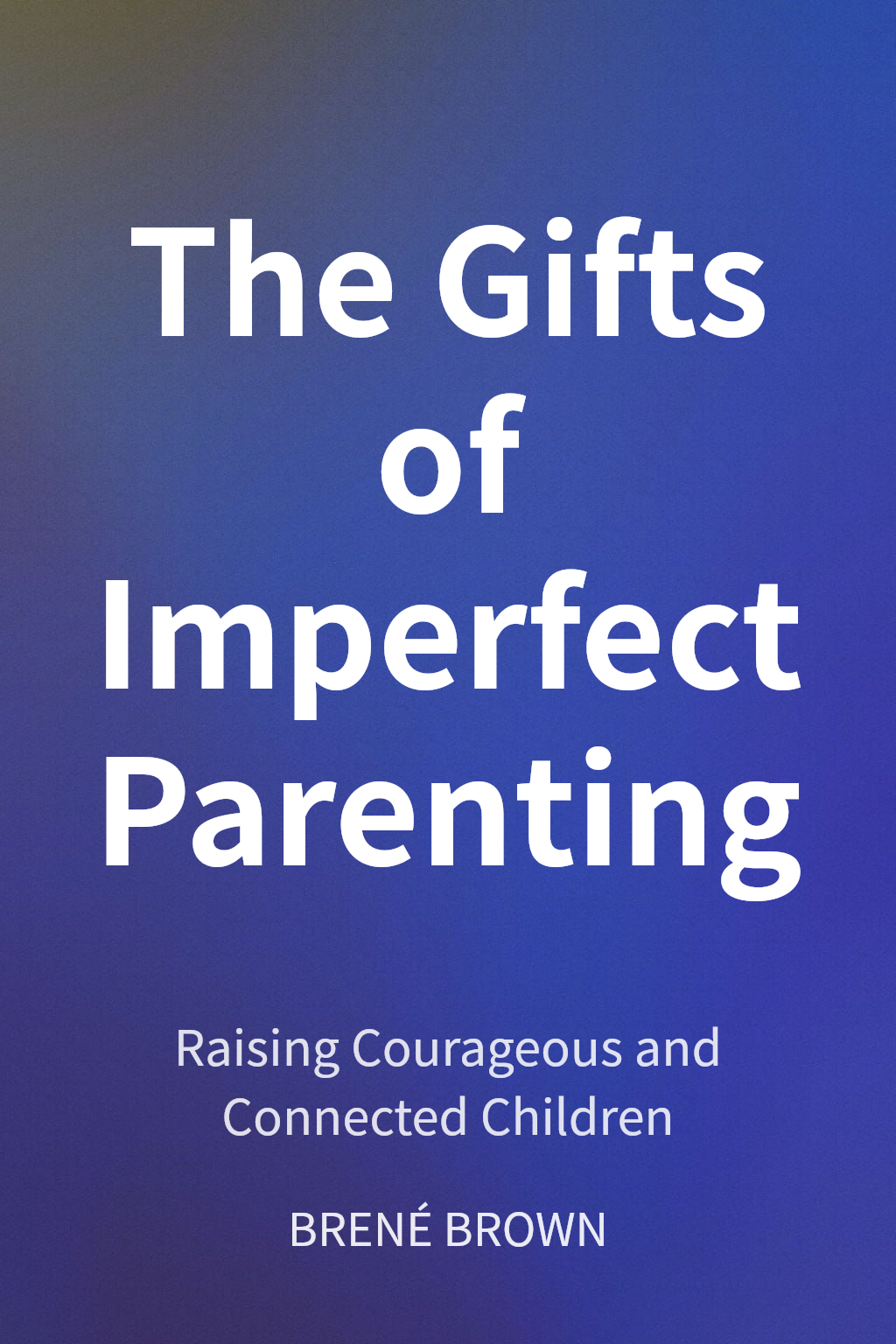 The Gifts of Imperfect Parenting cover