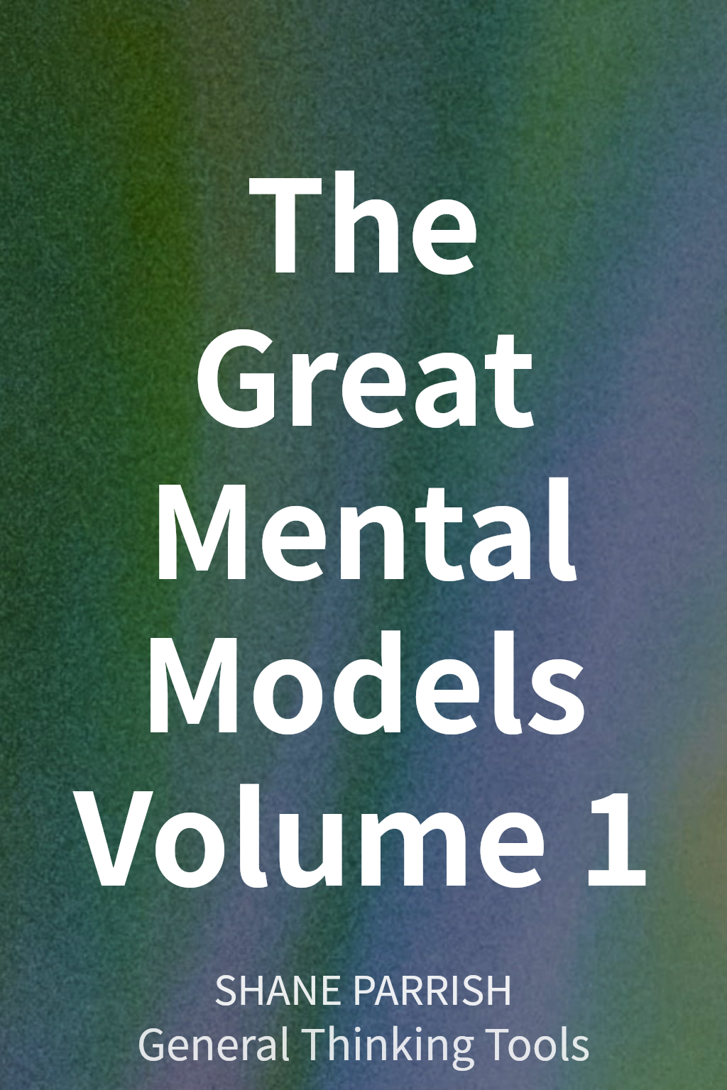 The Great Mental Models Volume 1 cover