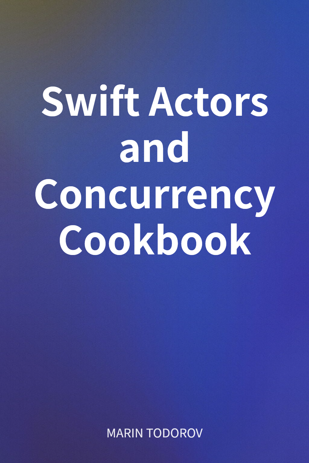 Swift Actors and Concurrency Cookbook cover