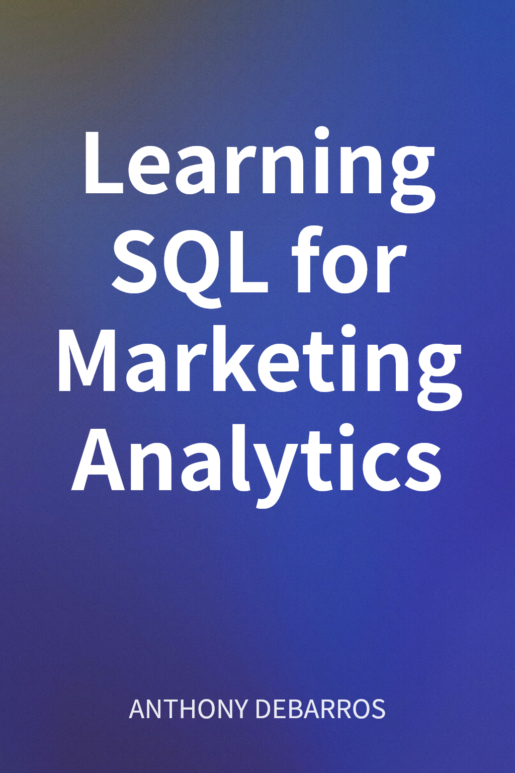 Learning SQL for Marketing Analytics cover