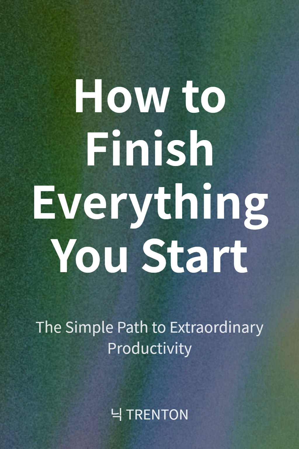 How to Finish Everything You Start 封面