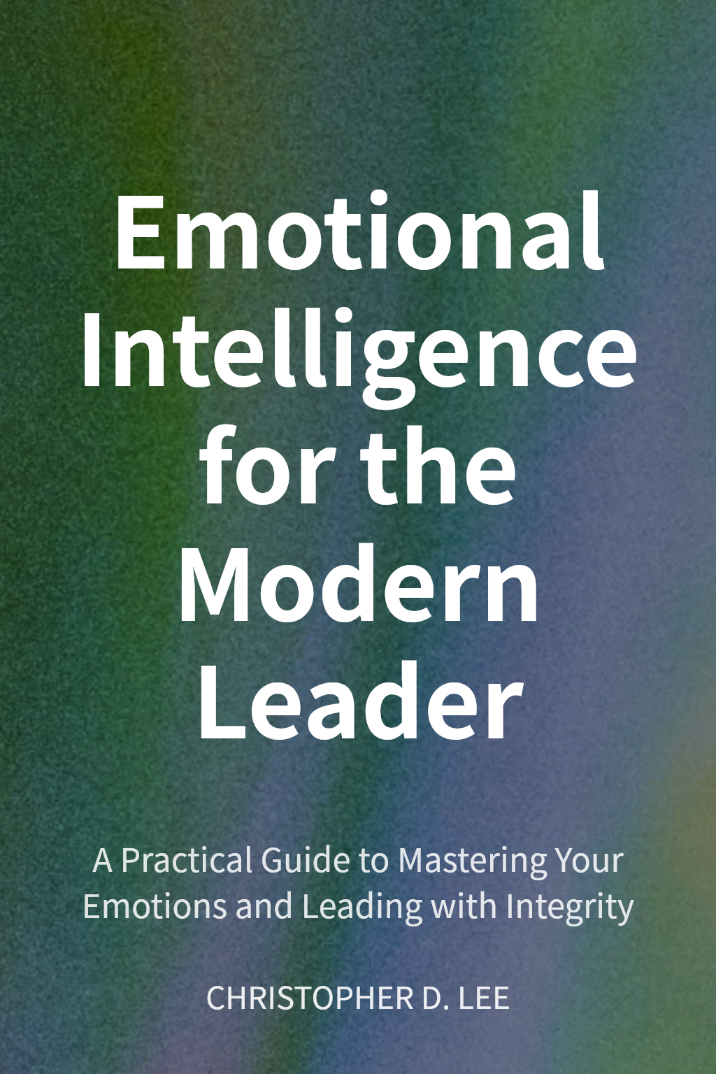 Emotional Intelligence for the Modern Leader cover