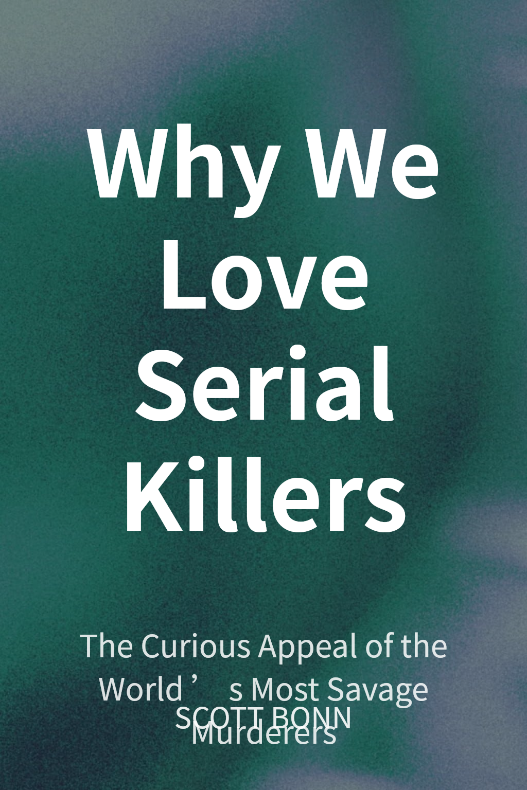 Why We Love Serial Killers cover