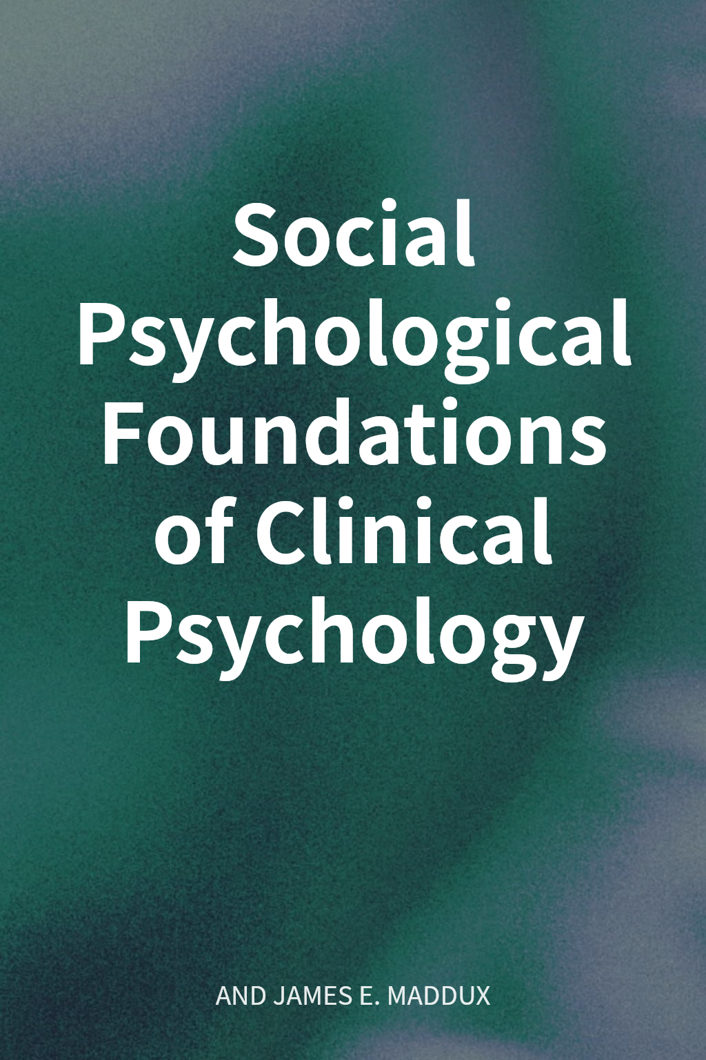 Social Psychological Foundations of Clinical Psychology cover
