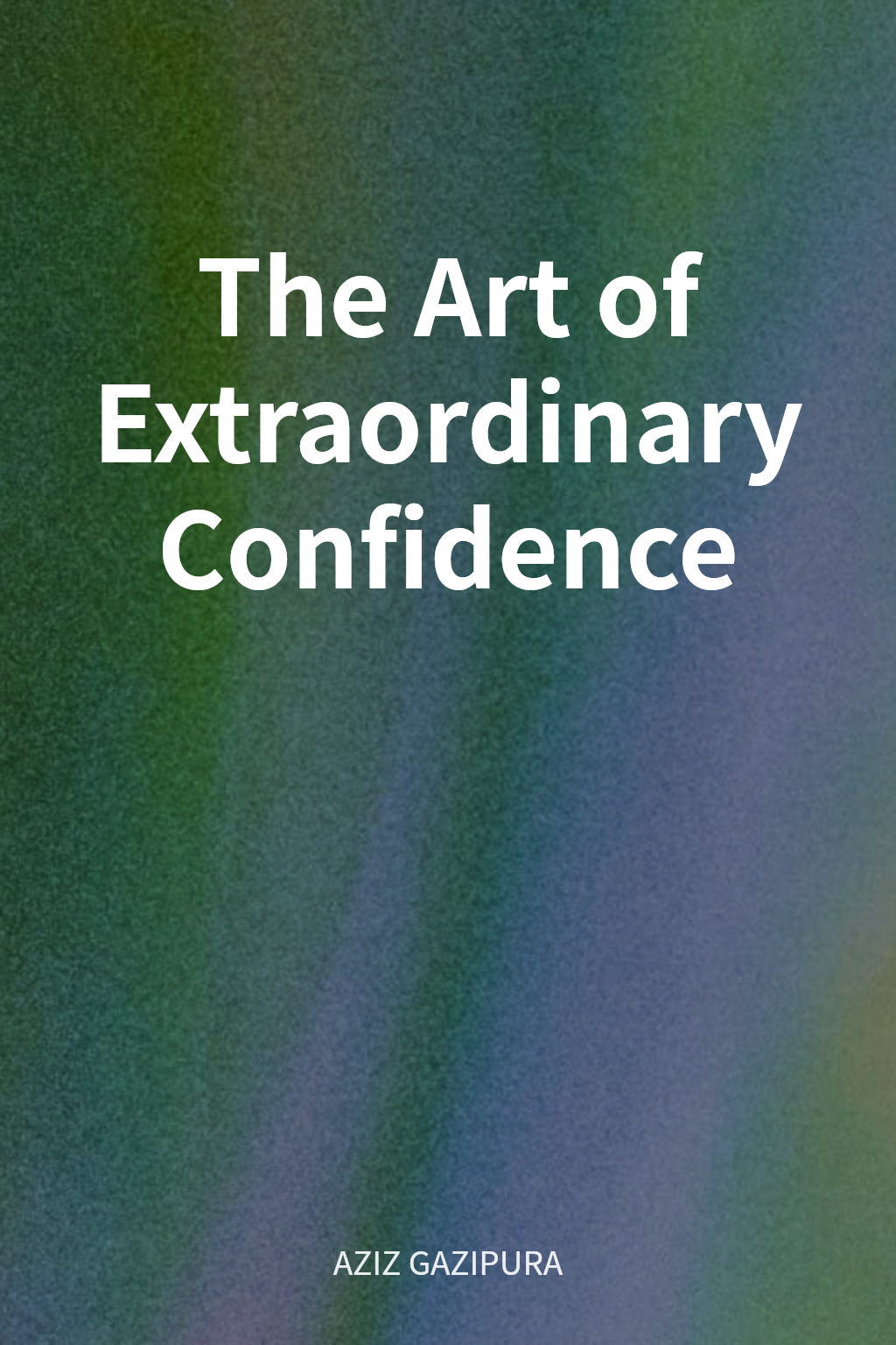The Art of Extraordinary Confidence cover