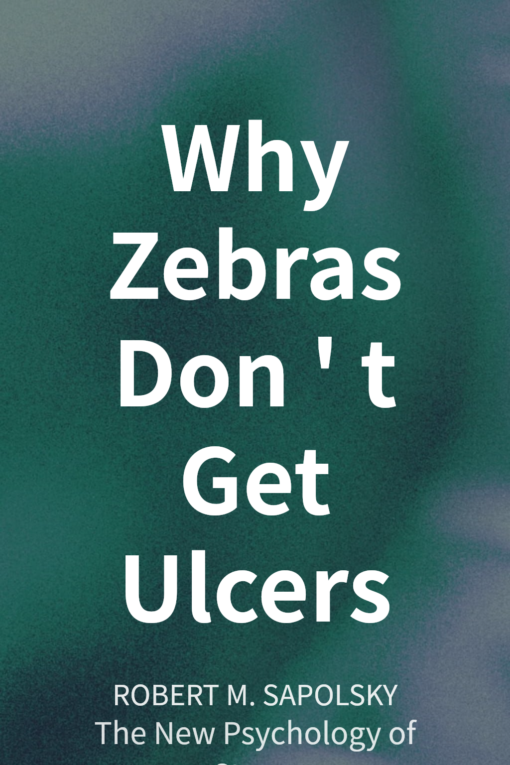 Why Zebras Don't Get Ulcers cover