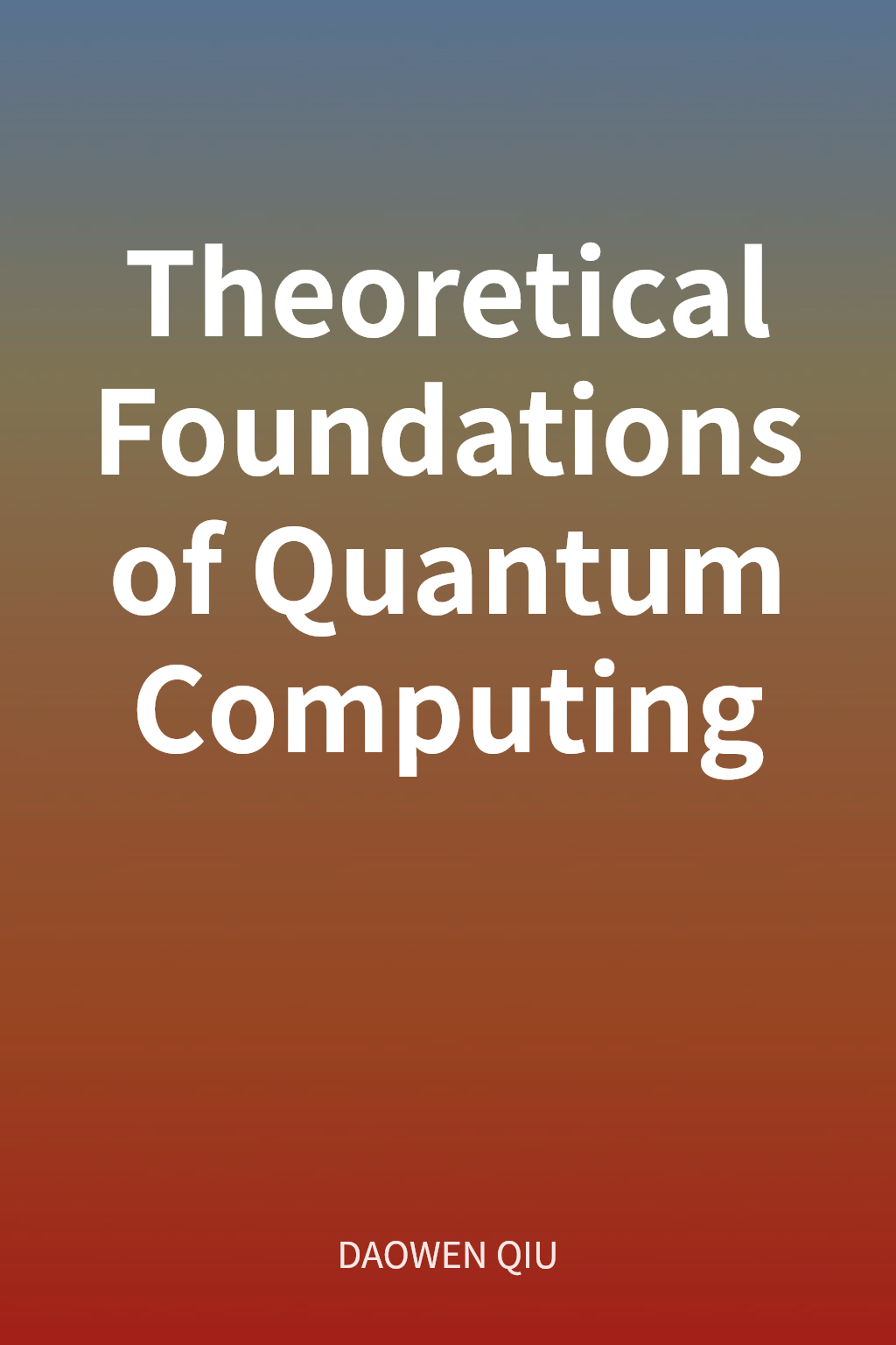 Theoretical Foundations of Quantum Computing cover