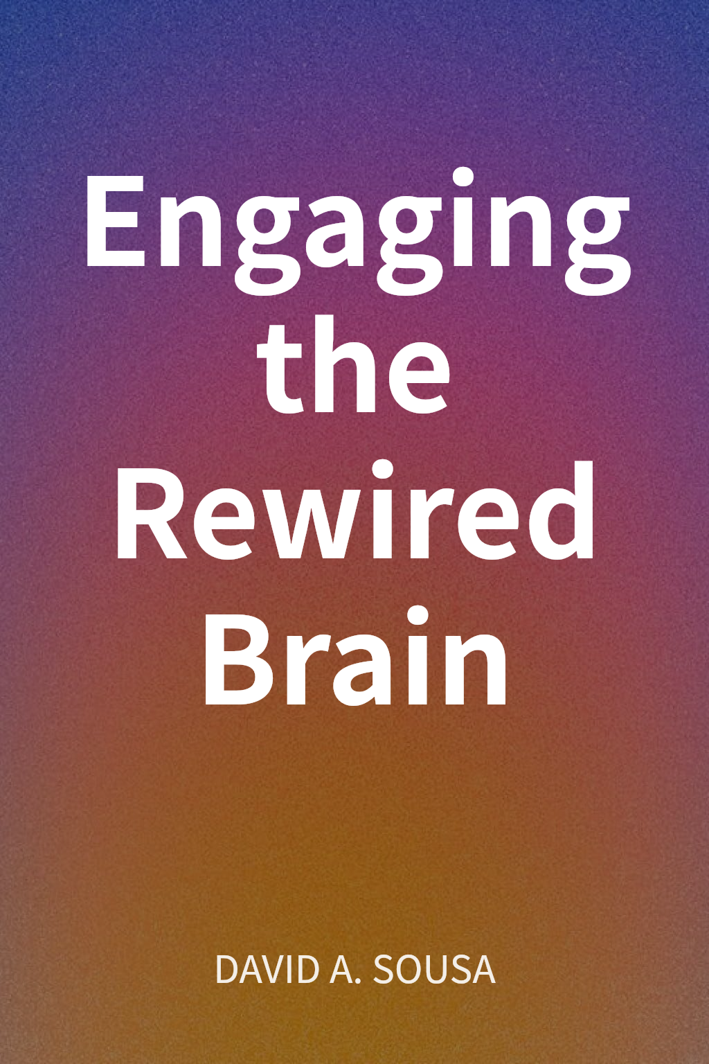 Engaging the Rewired Brain cover