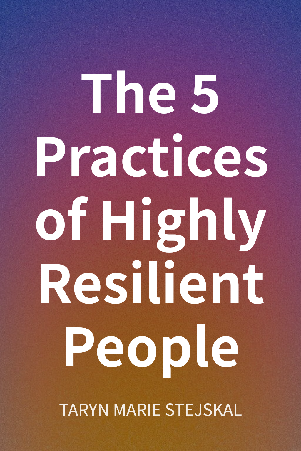 The 5 Practices of Highly Resilient People cover