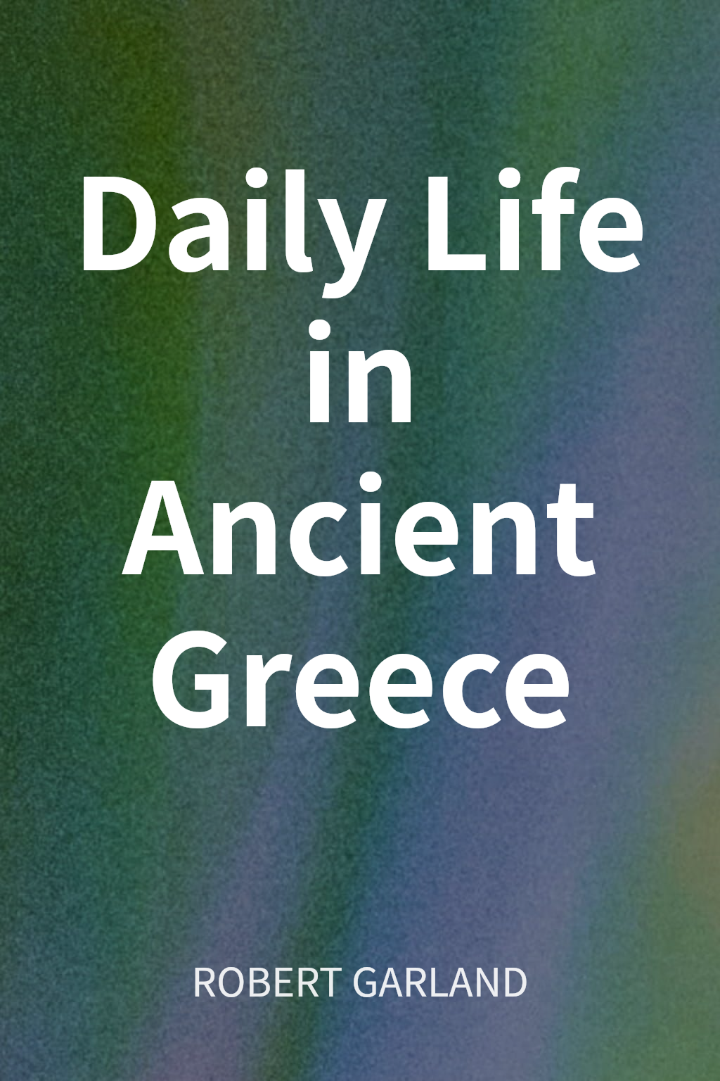 Daily Life in Ancient Greece cover
