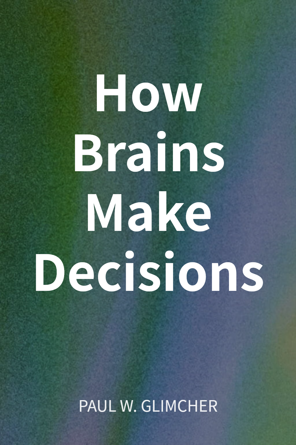 How Brains Make Decisions cover