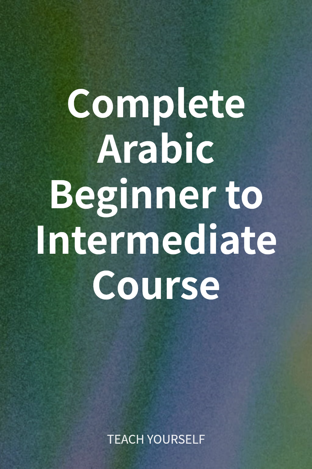 Complete Arabic Beginner to Intermediate Course cover