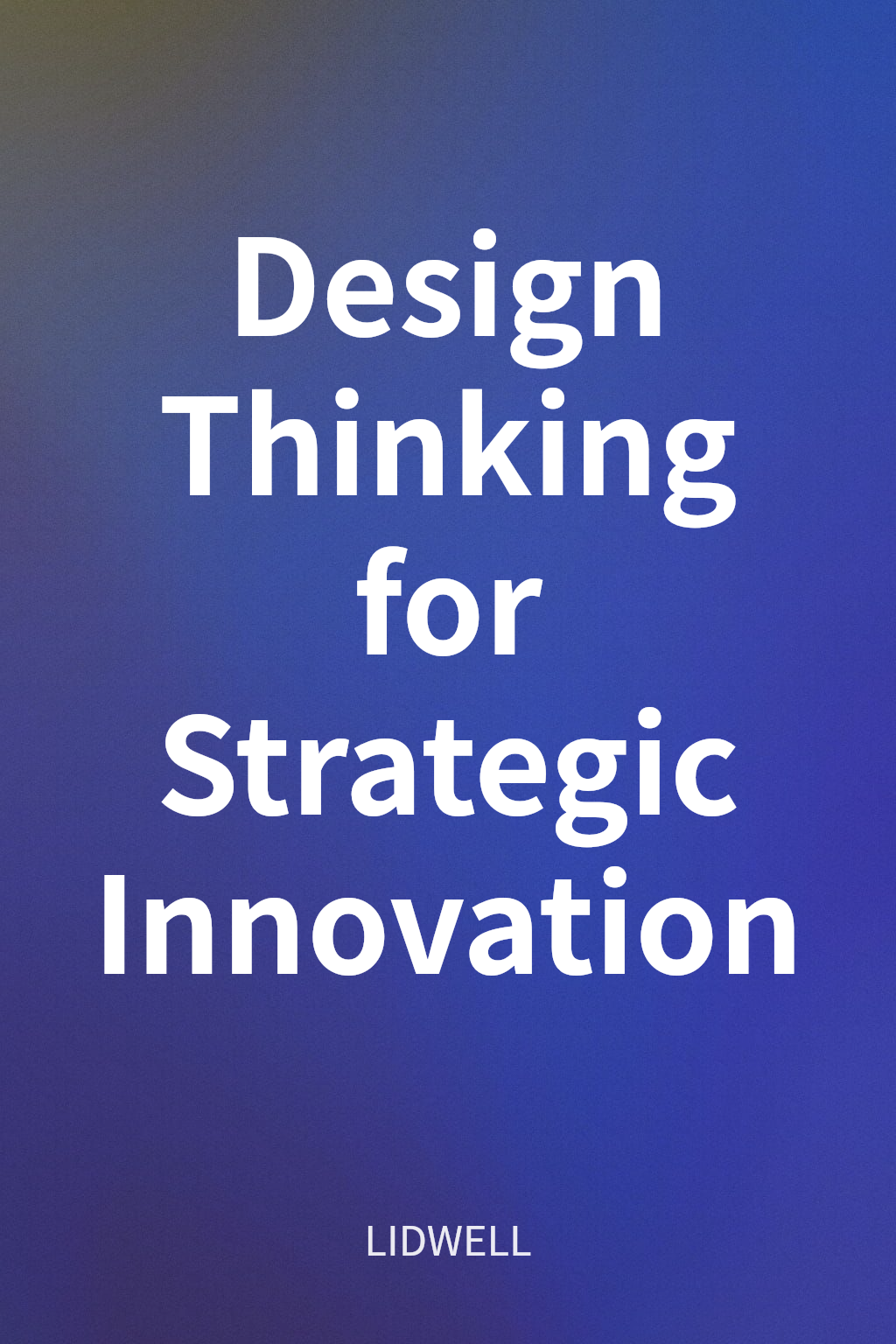 Design Thinking for Strategic Innovation cover