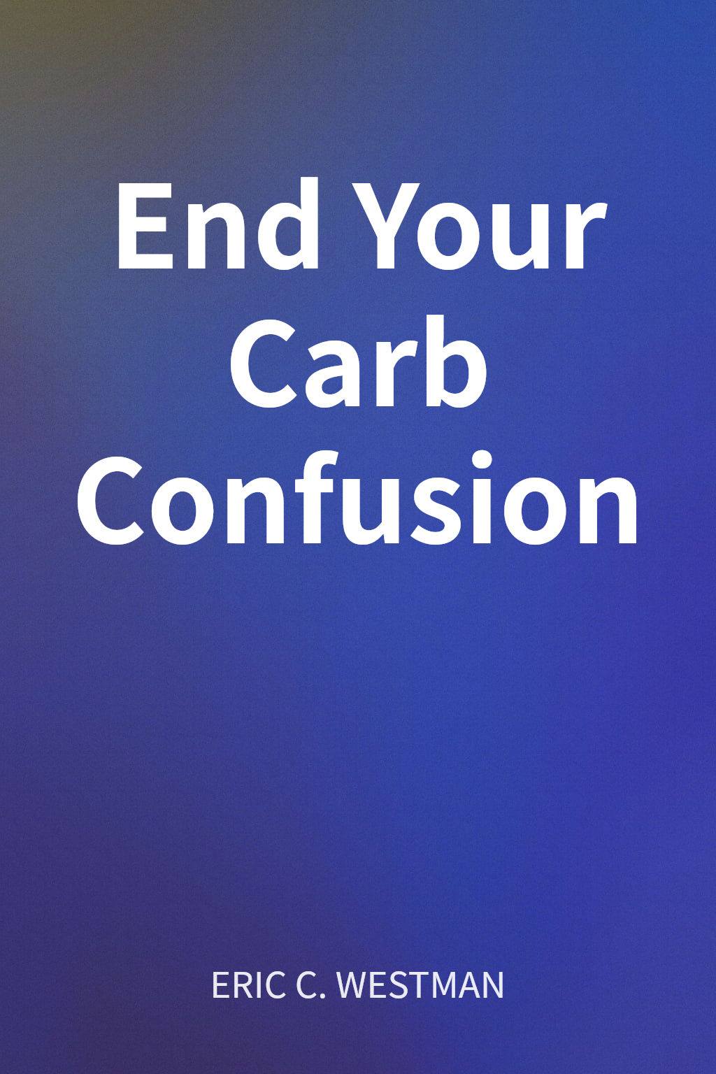 End Your Carb Confusion cover