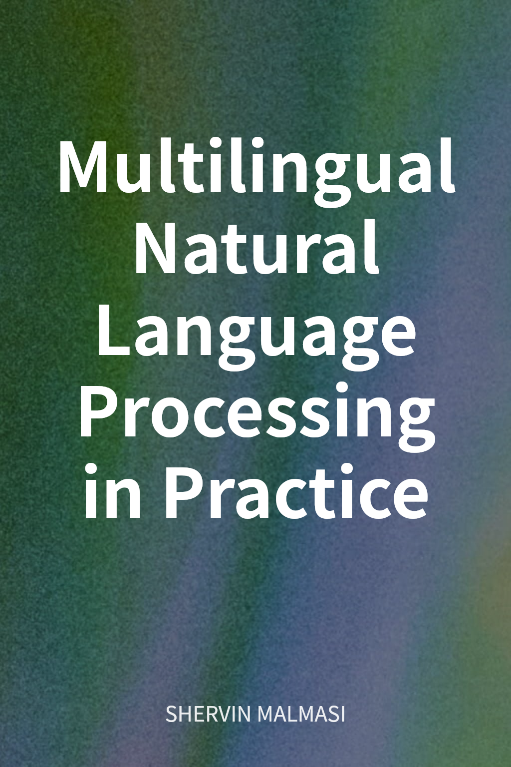 Multilingual Natural Language Processing in Practice cover