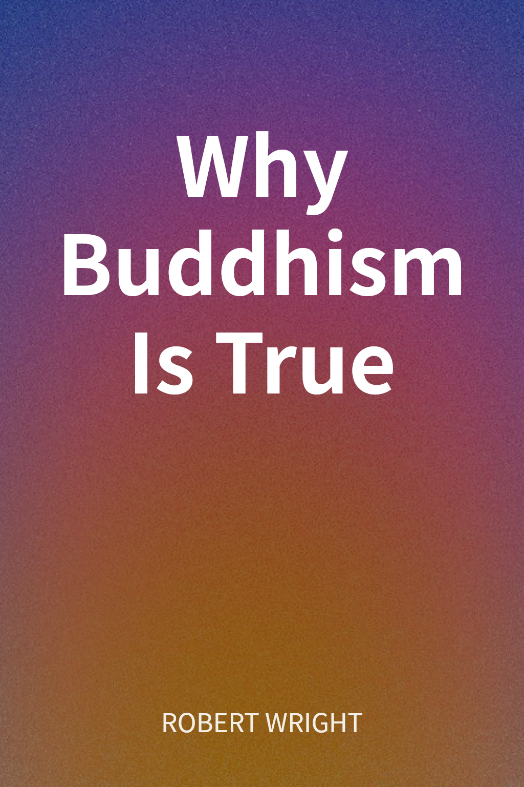 Why Buddhism Is True cover
