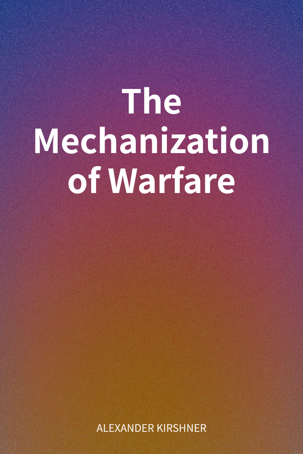 The Mechanization of Warfare cover