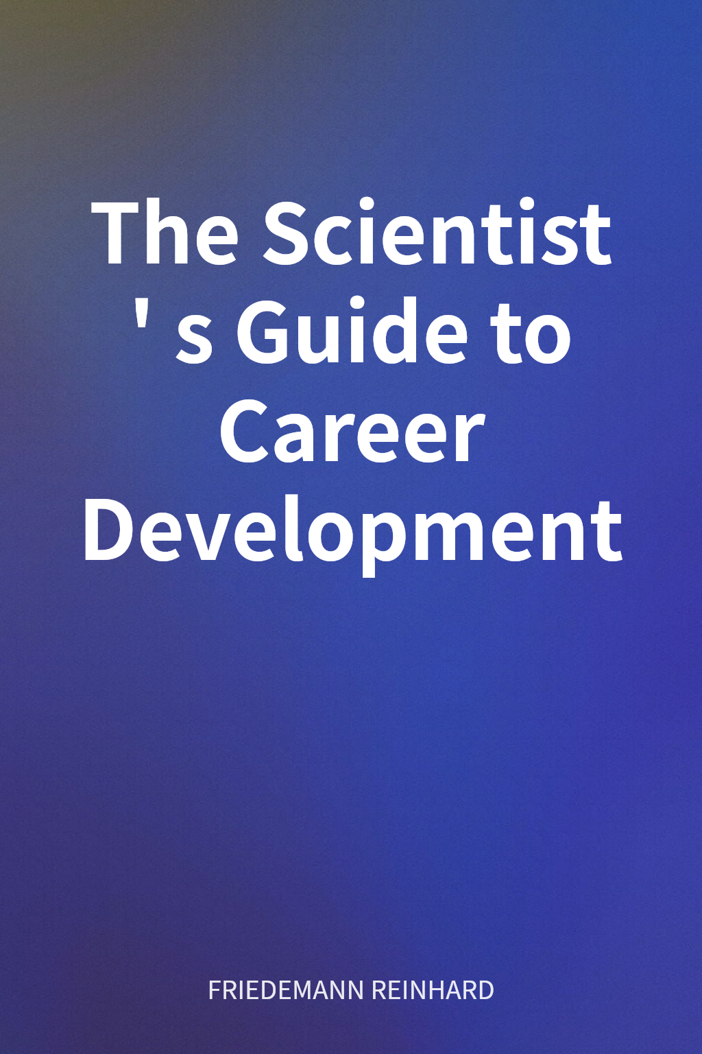 The Scientist's Guide to Career Development cover