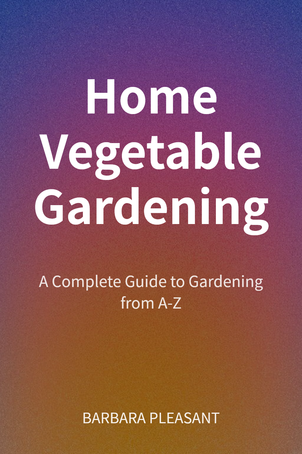 Home Vegetable Gardening cover