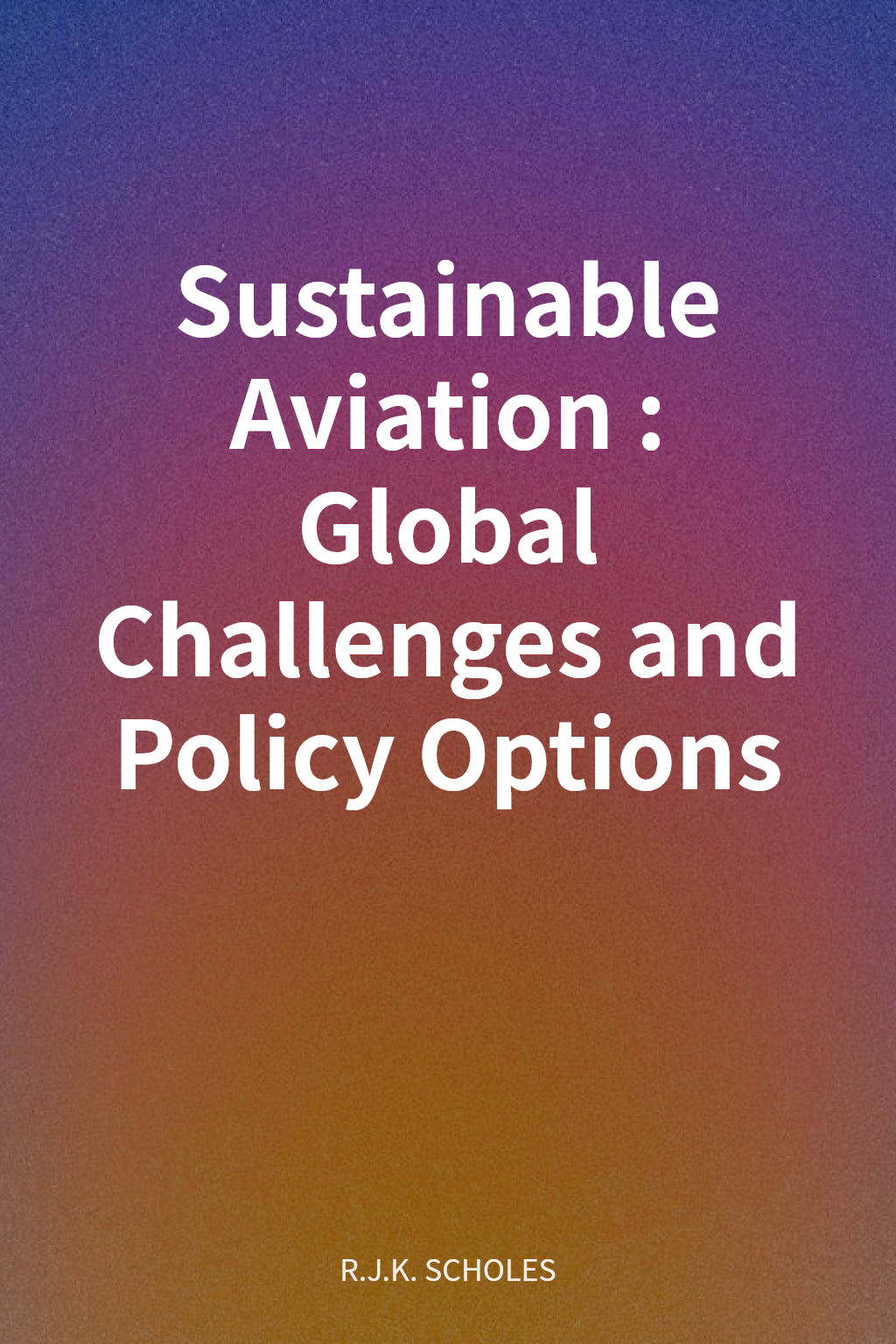 Sustainable Aviation: Global Challenges and Policy Options cover