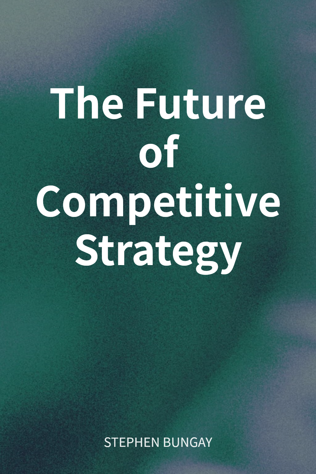 The Future of Competitive Strategy cover