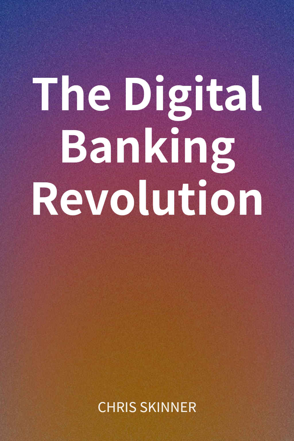 The Digital Banking Revolution cover