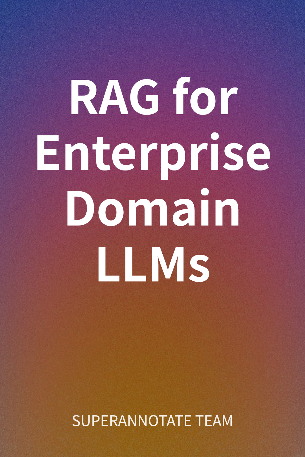 RAG for Enterprise Domain LLMs cover