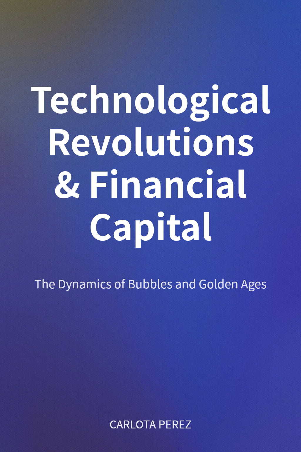 Technological Revolutions & Financial Capital cover