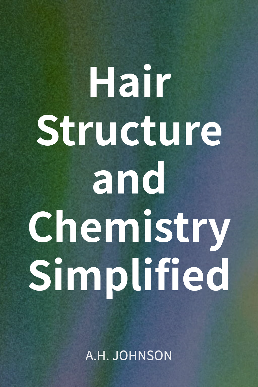 Hair Structure and Chemistry Simplified cover