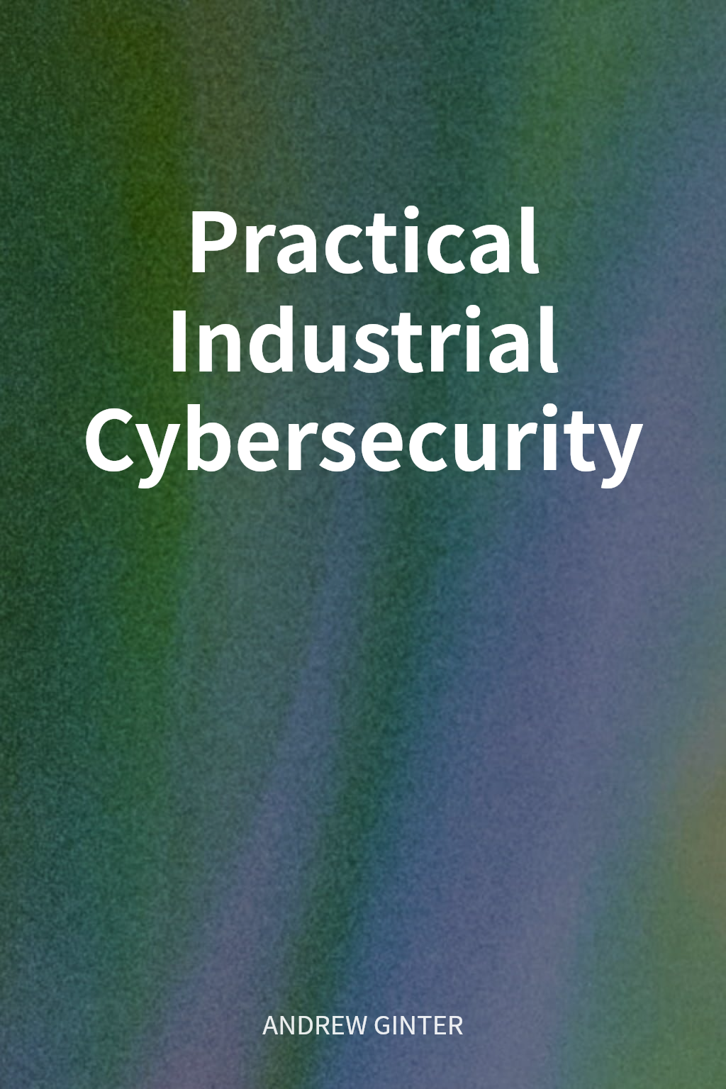 Practical Industrial Cybersecurity cover