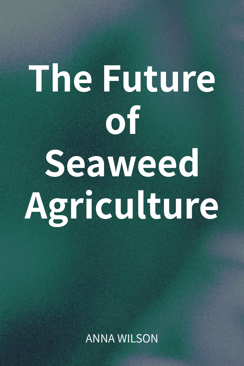 The Future of Seaweed Agriculture cover