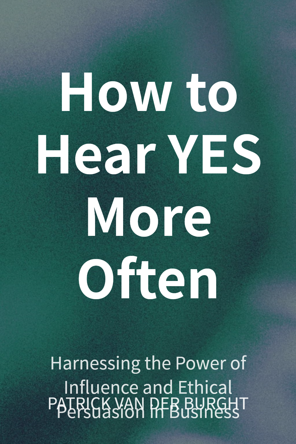 How to Hear YES More Often cover