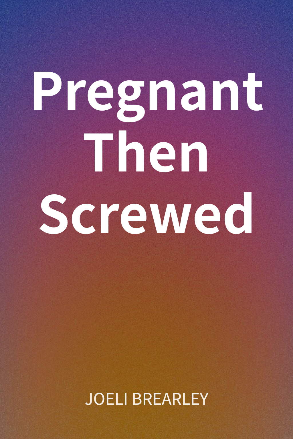 Pregnant Then Screwed cover