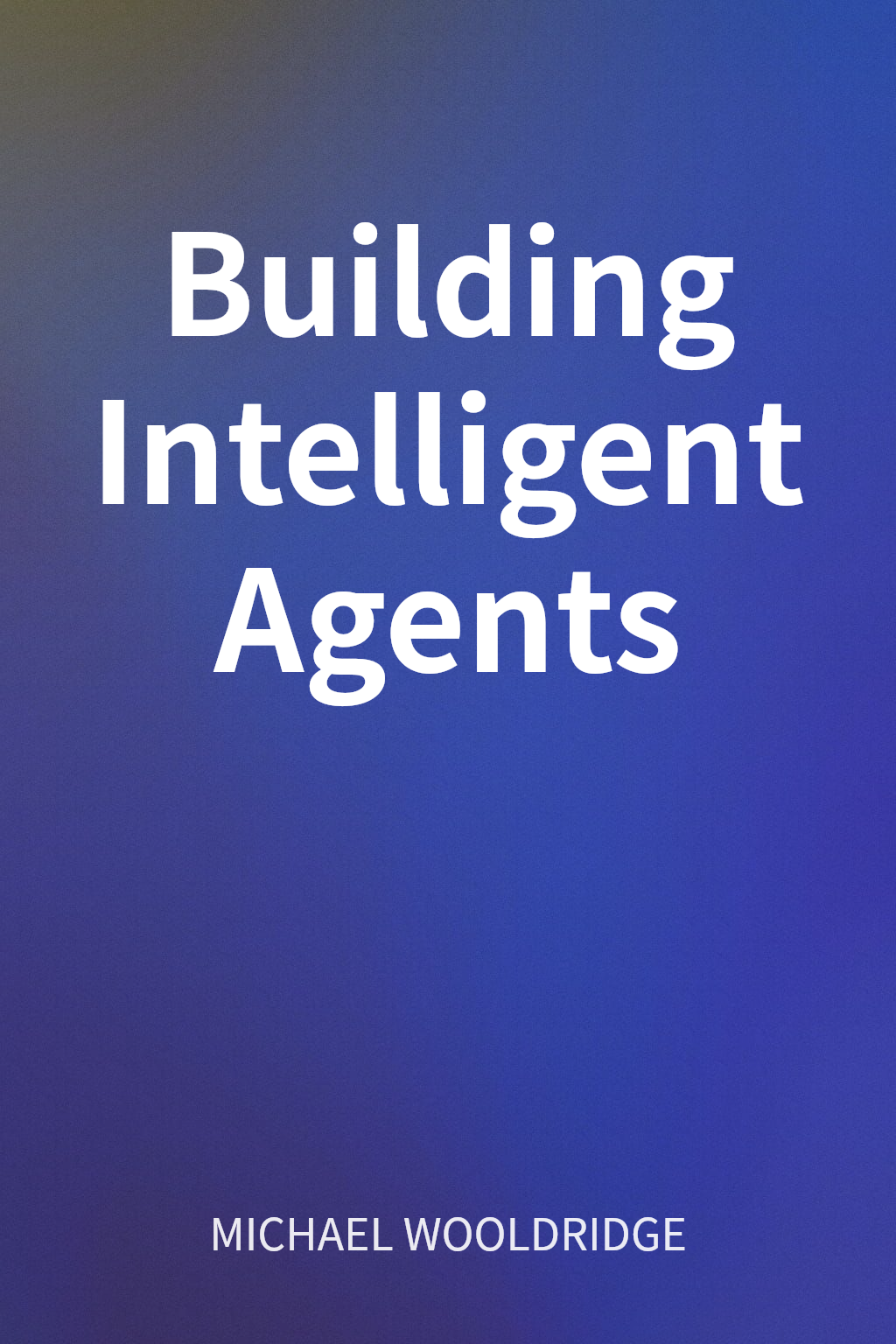 Building Intelligent Agents cover
