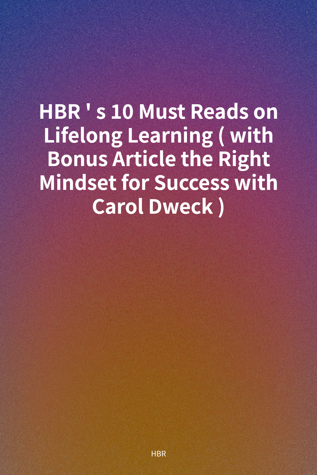 HBR's 10 Must Reads on Lifelong Learning (with Bonus Article the Right Mindset for Success with Carol Dweck) cover